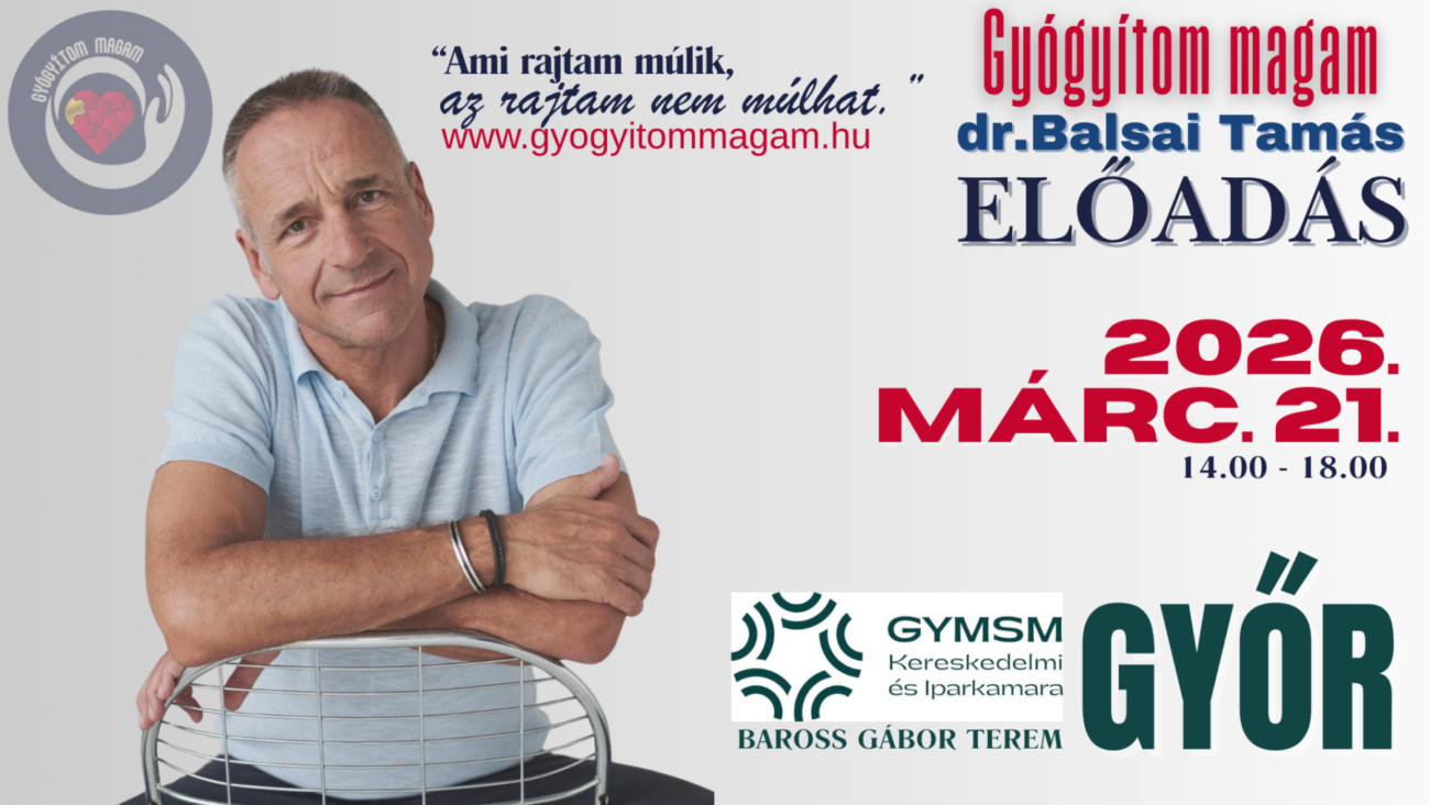 GYÓGYÍTOM MAGAM – Balsaidoki Győrben – 2026. MÁRCIUS 21.